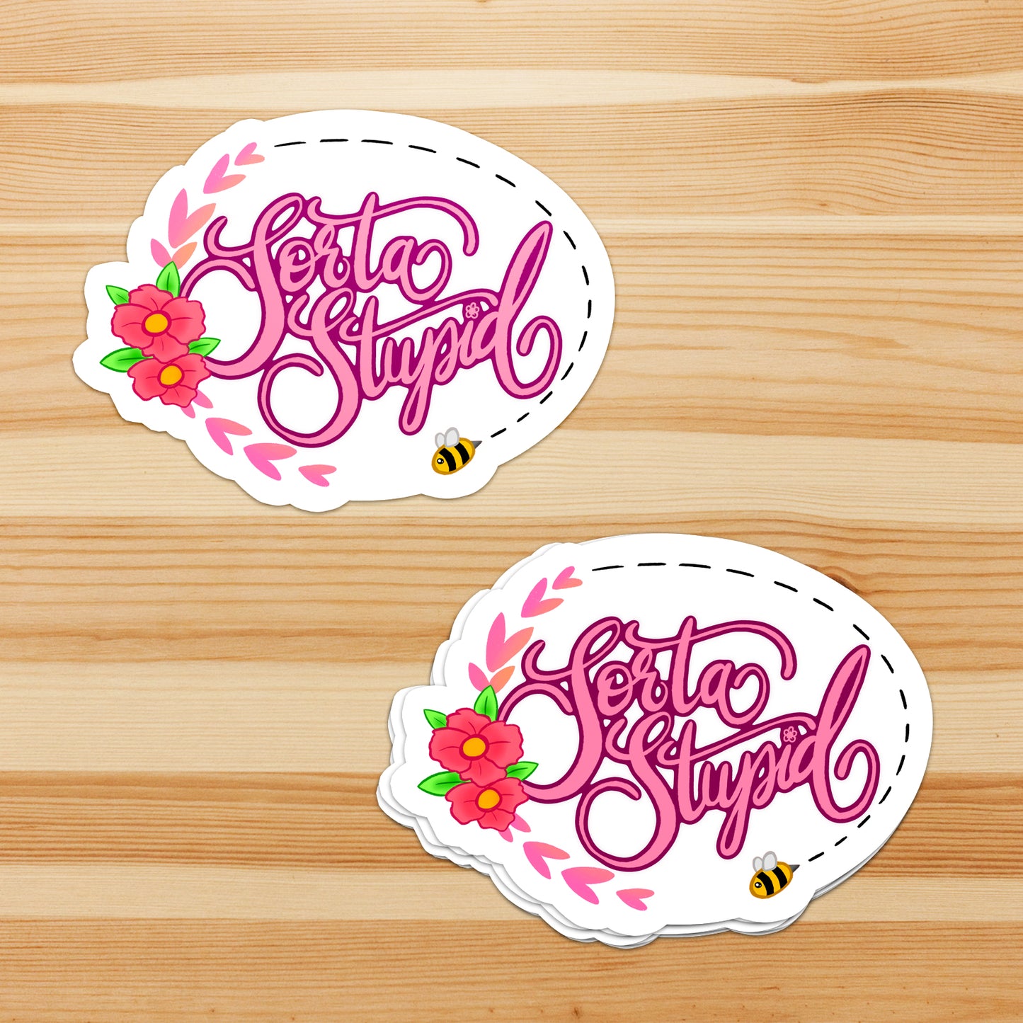 Sorta Cute Sorta Floral Sorta Stupid - Sticker